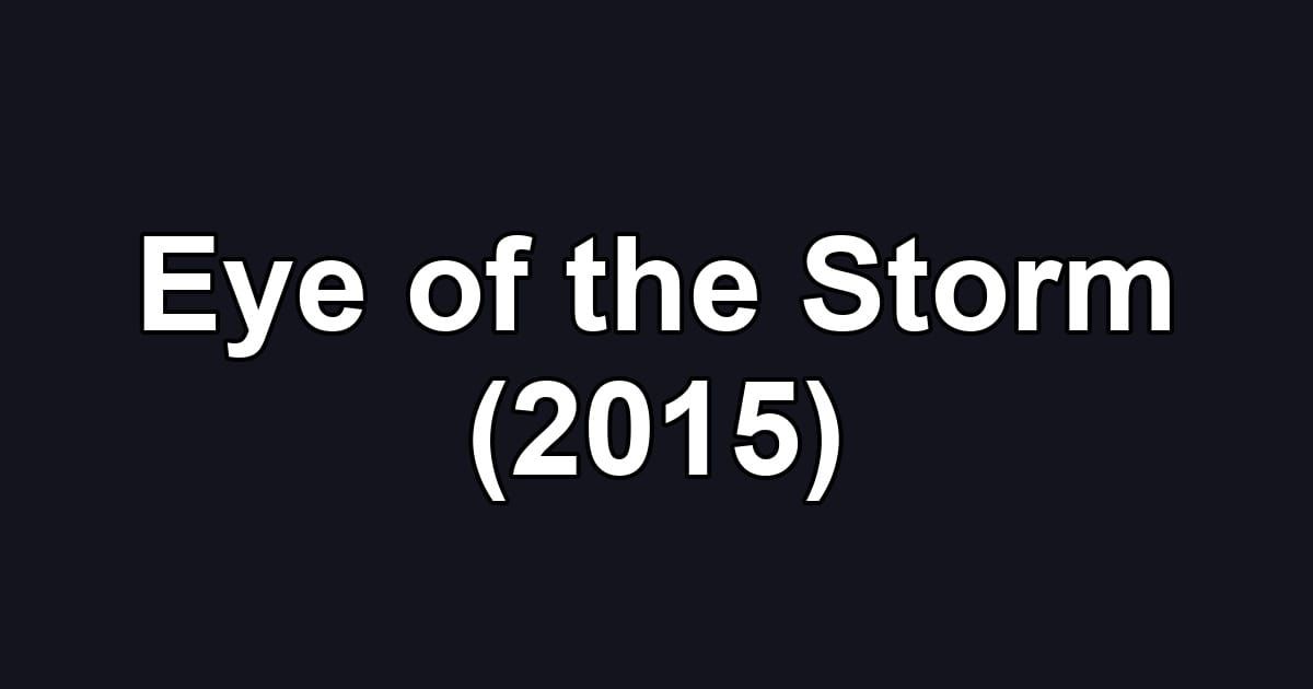 Eye of the Storm (2015)