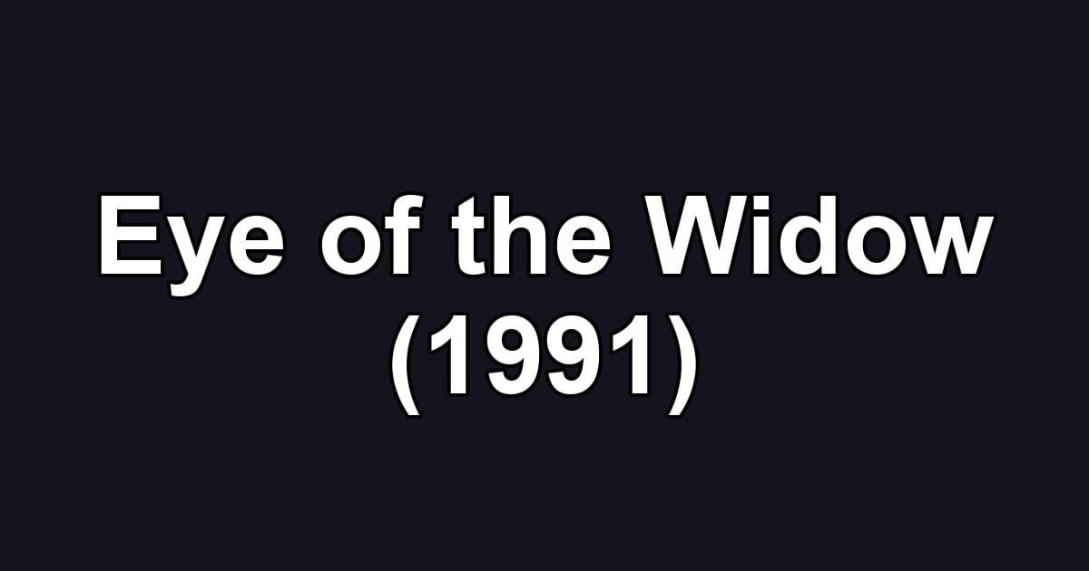 Eye of the Widow (1991)