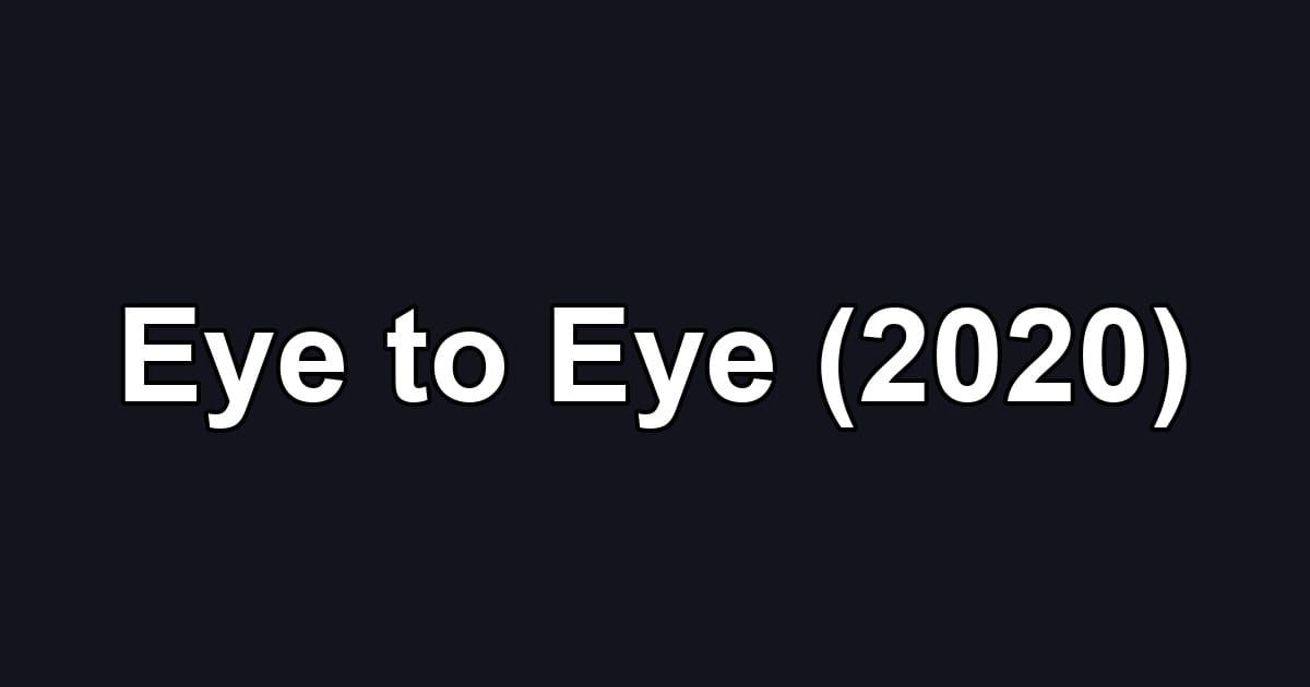 Eye to Eye (2020)