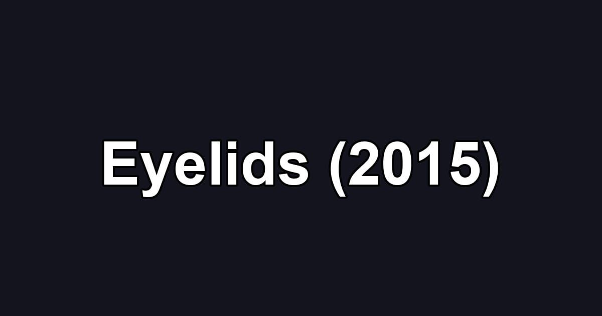Eyelids (2015)