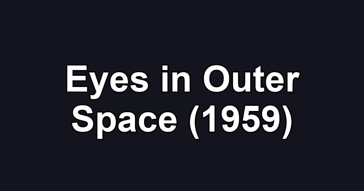 Eyes in Outer Space (1959)
