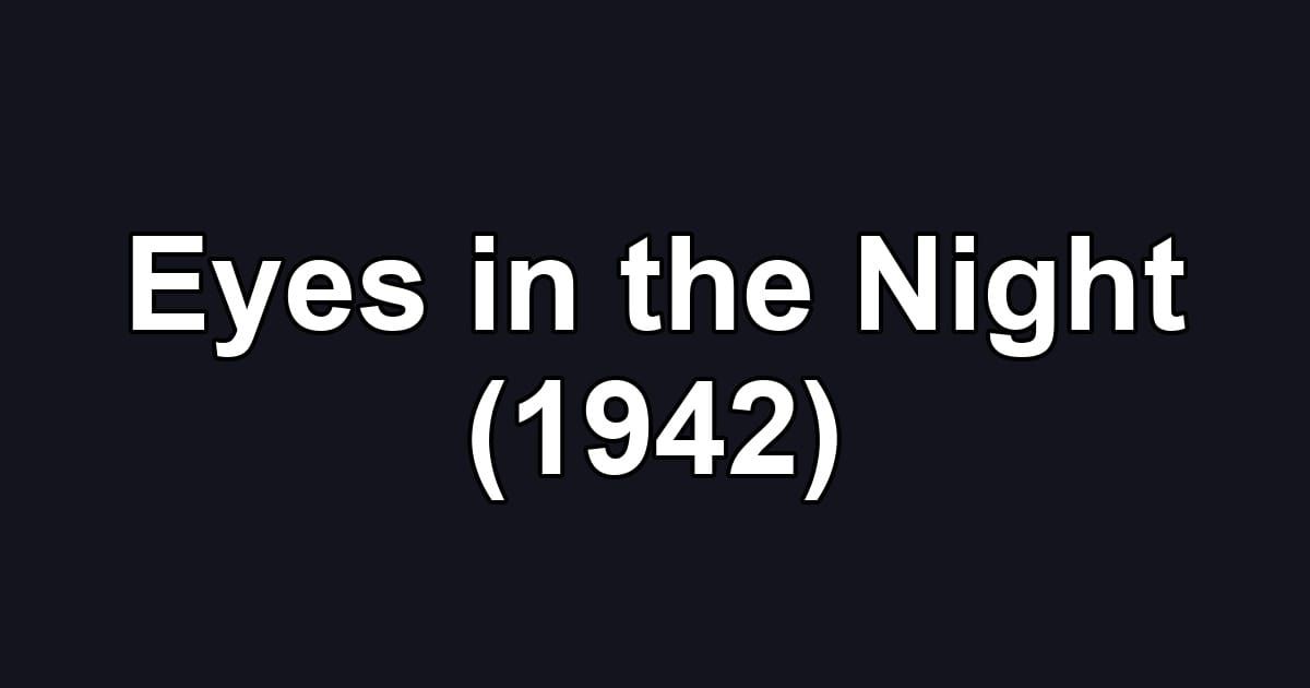 Eyes in the Night (1942)