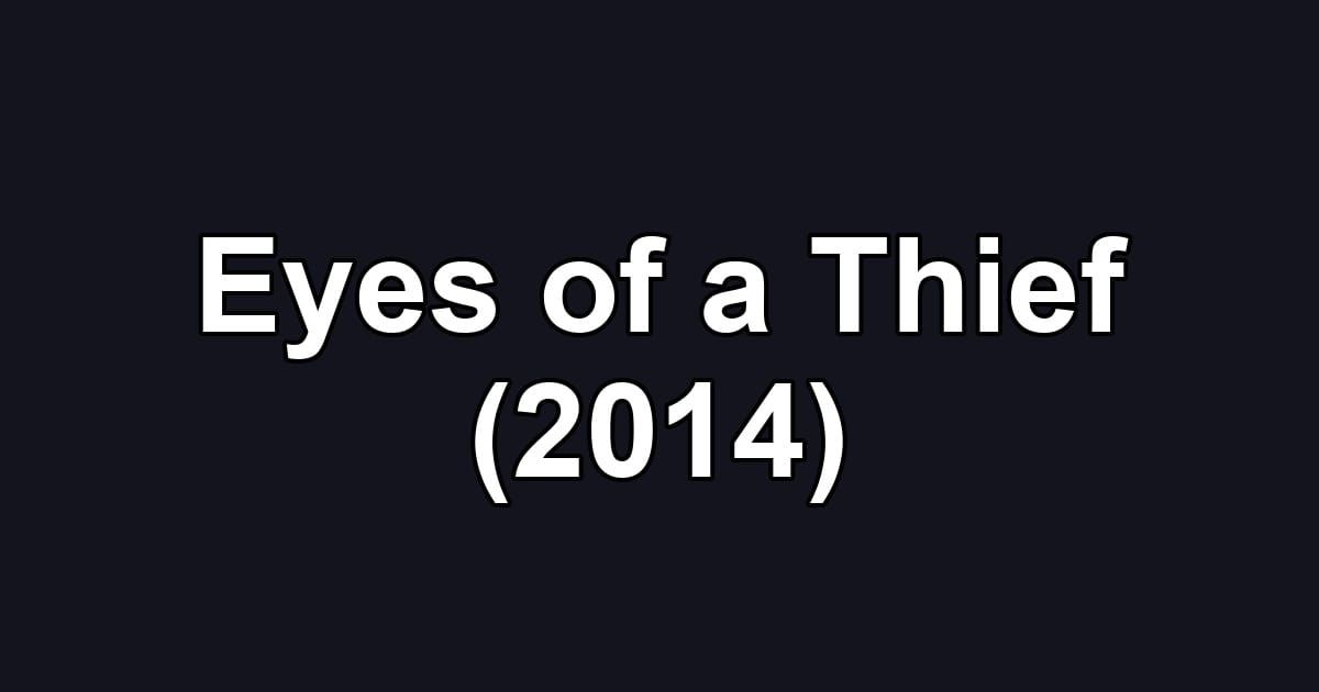Eyes of a Thief (2014)