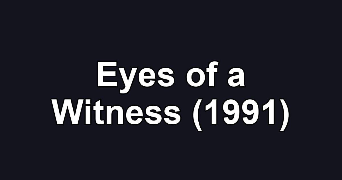 Eyes of a Witness (1991)
