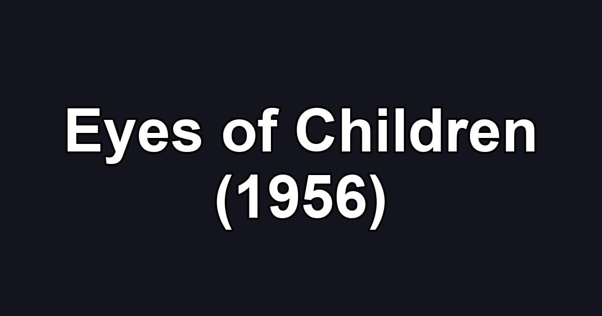 Eyes of Children (1956)