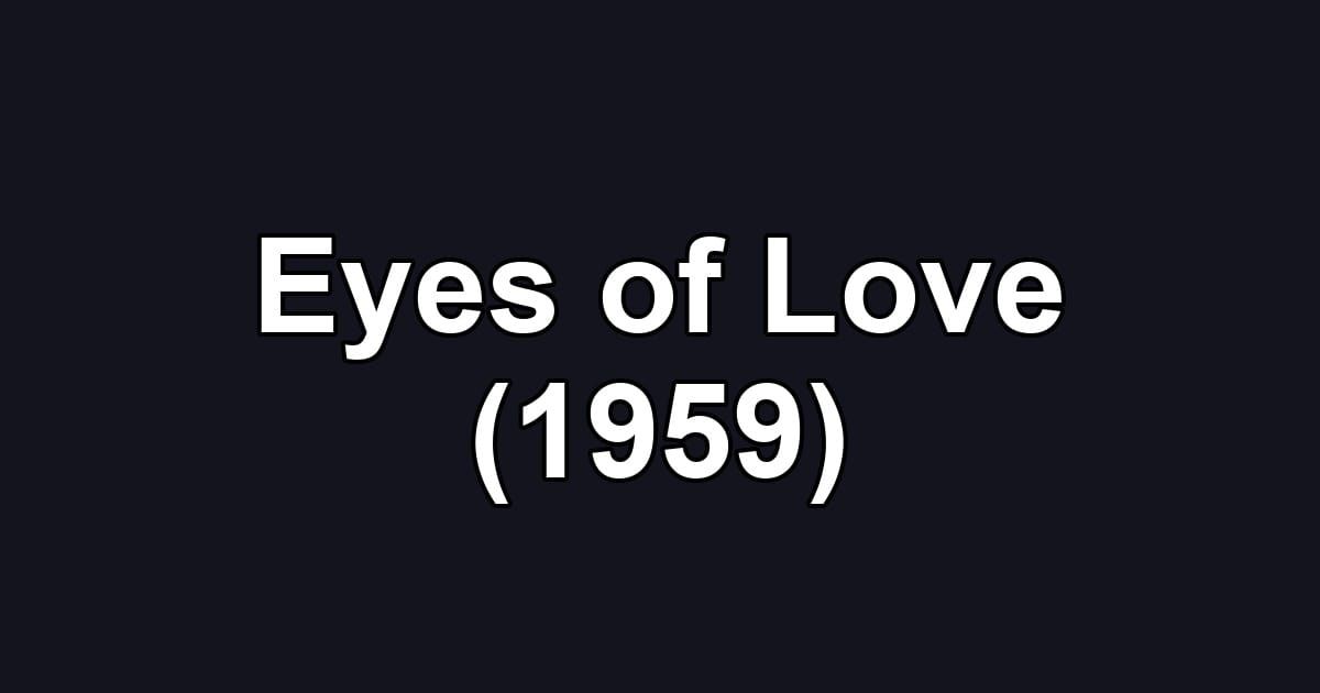 Eyes of Love (1959)