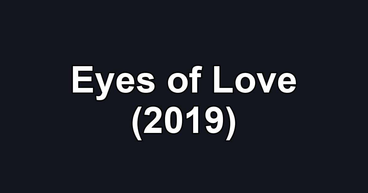 Eyes of Love (2019)