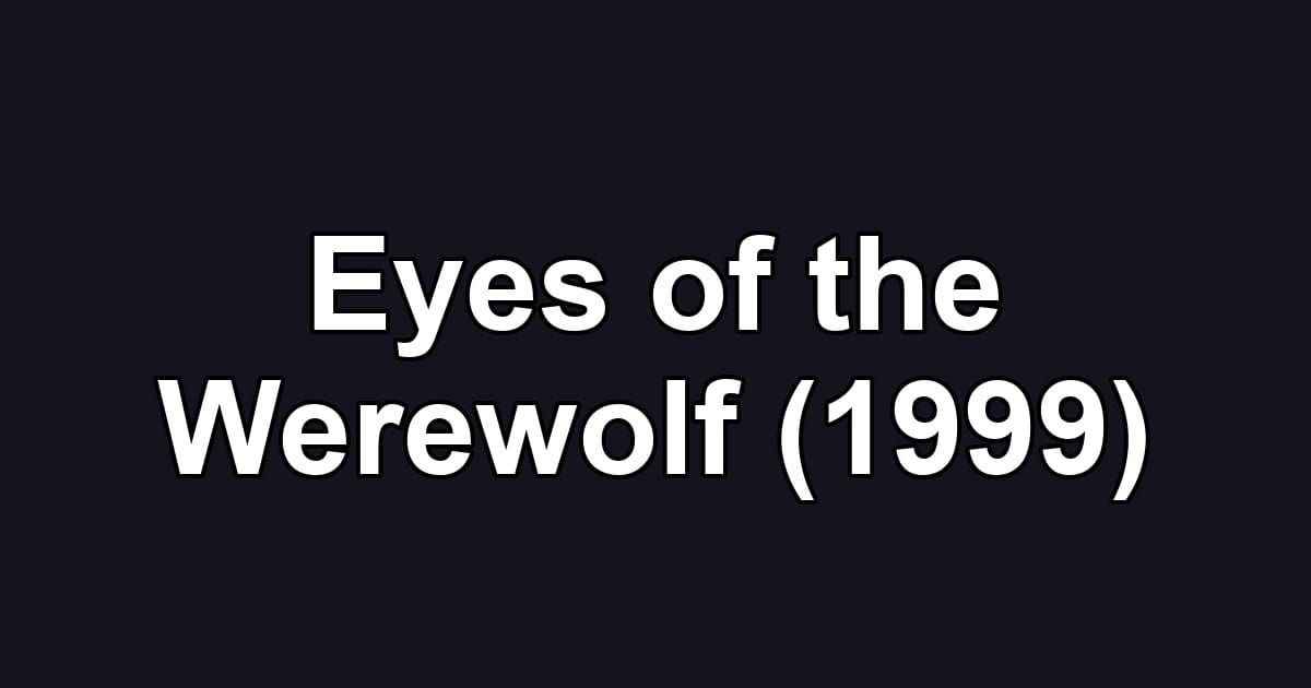 Eyes of the Werewolf (1999)