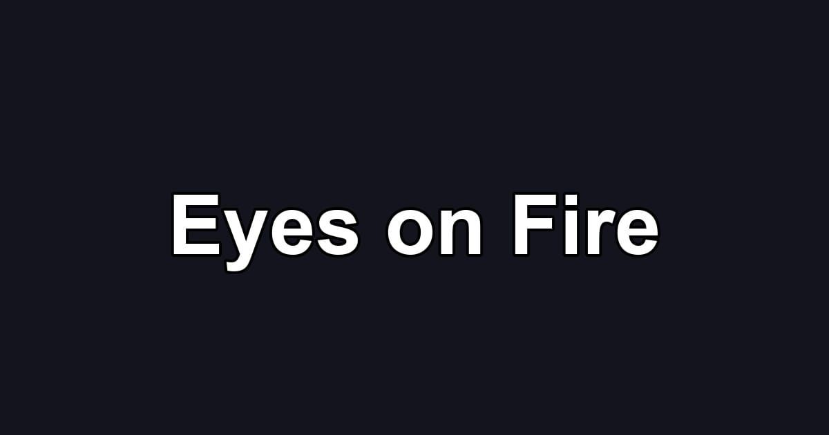 Eyes on Fire