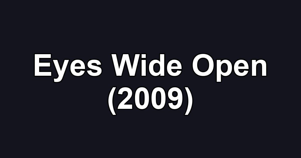 Eyes Wide Open (2009)