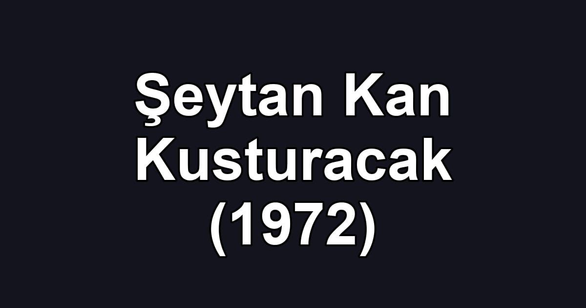 Şeytan Kan Kusturacak (1972)