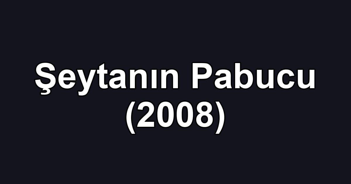 Şeytanın Pabucu (2008)