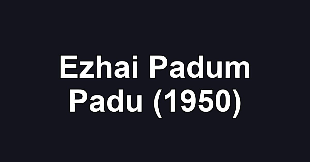 Ezhai Padum Padu (1950)