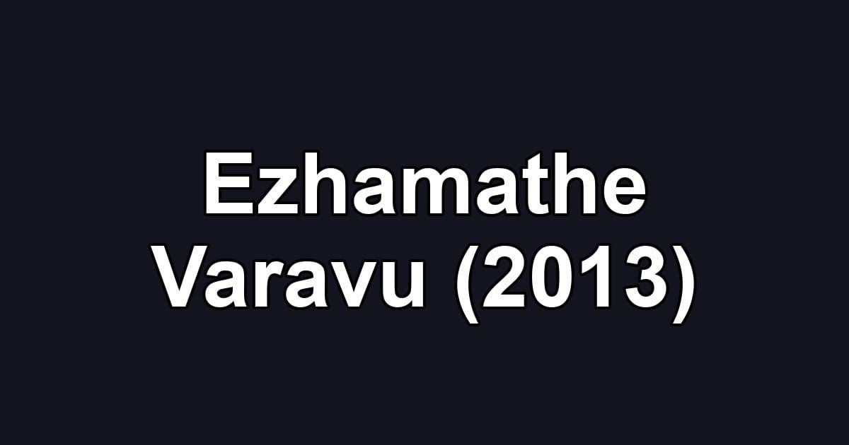 Ezhamathe Varavu (2013)