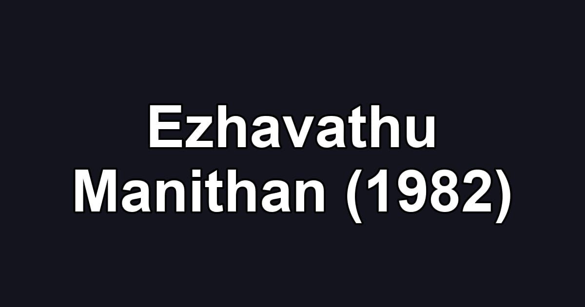 Ezhavathu Manithan (1982)