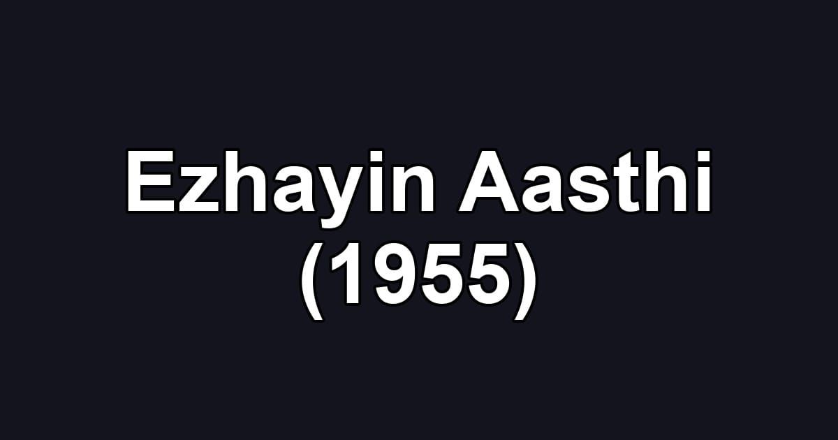 Ezhayin Aasthi (1955)