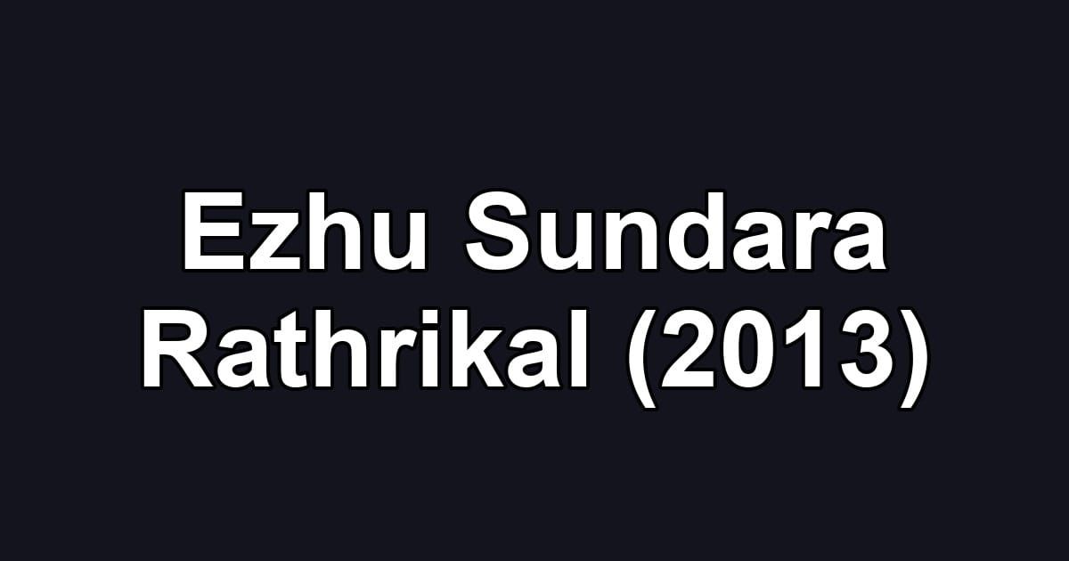 Ezhu Sundara Rathrikal (2013)