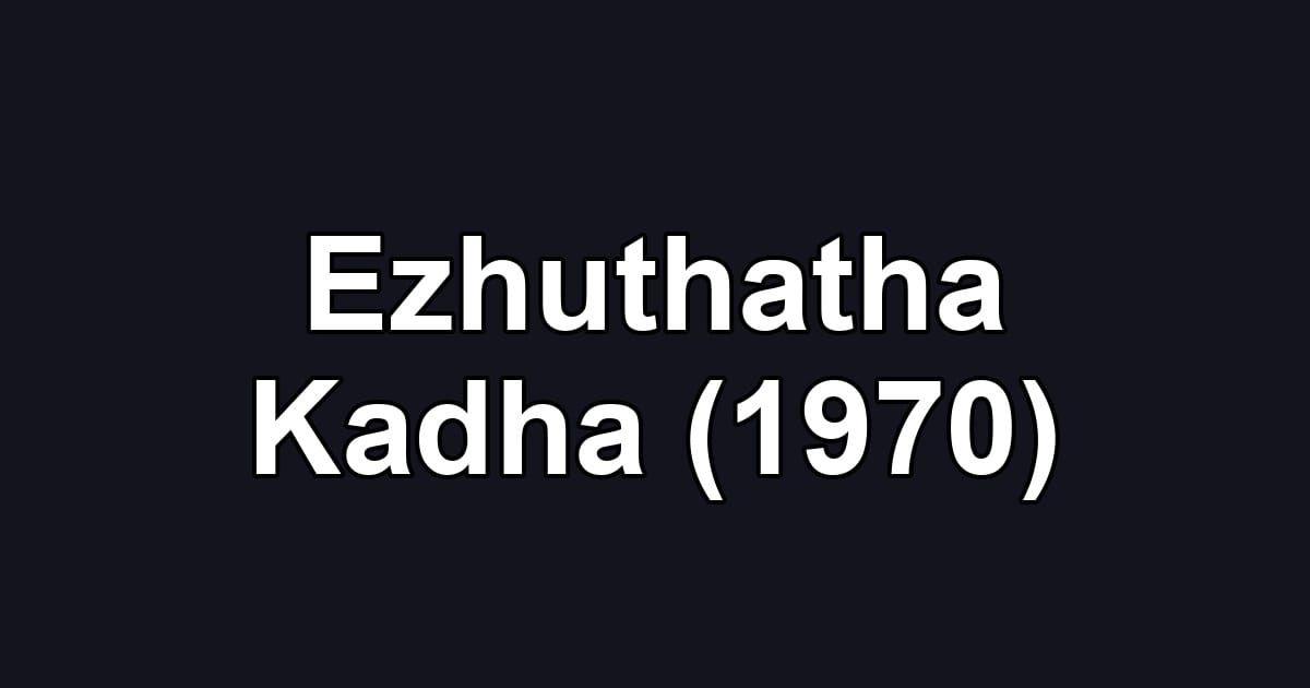 Ezhuthatha Kadha (1970)