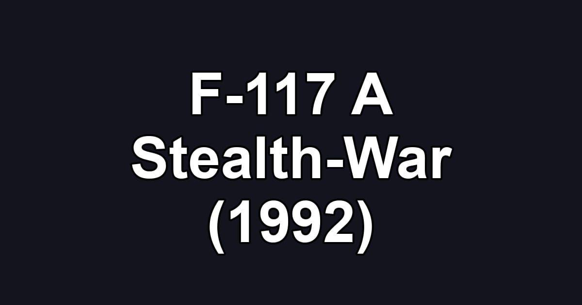 F-117 A Stealth-War (1992)