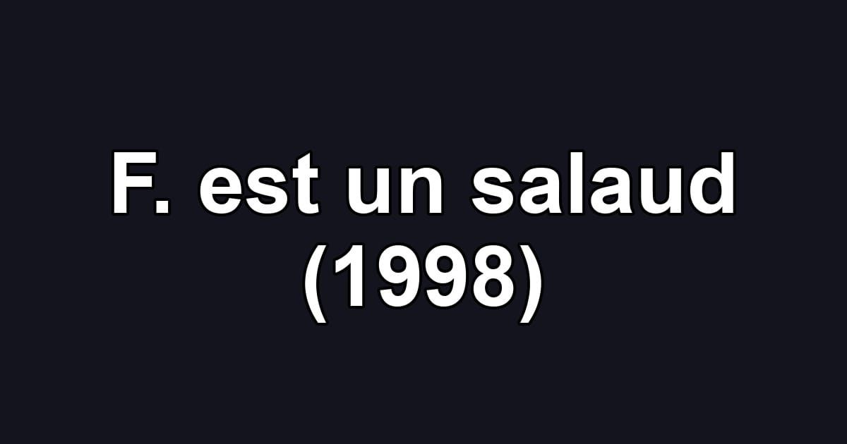 F. est un salaud (1998)
