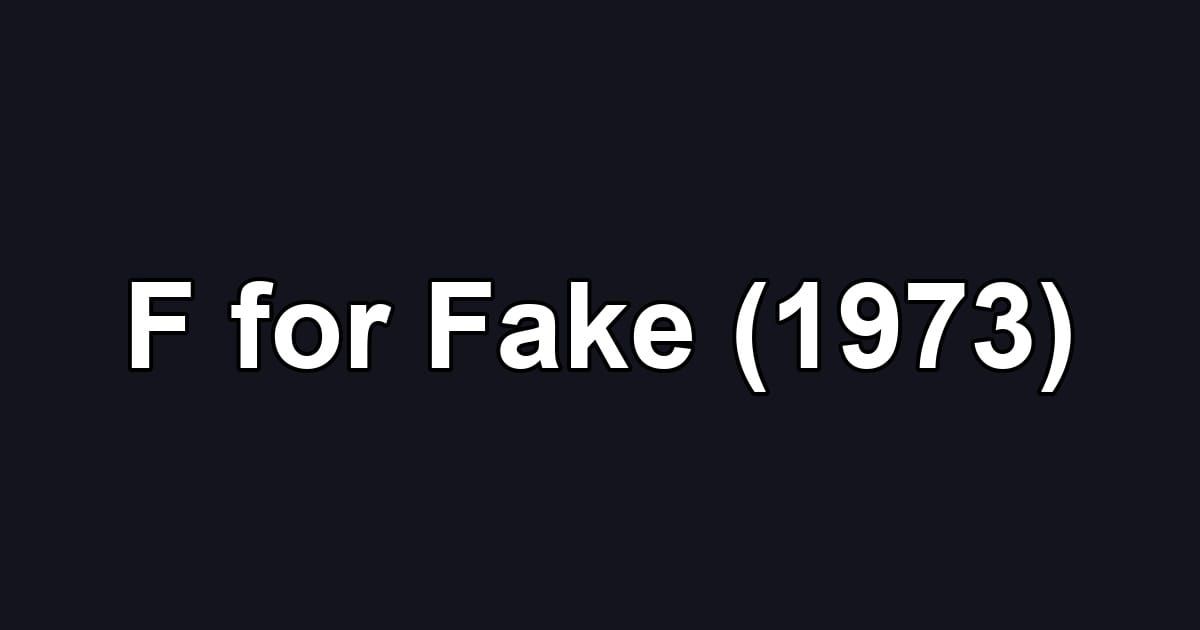 F for Fake (1973)
