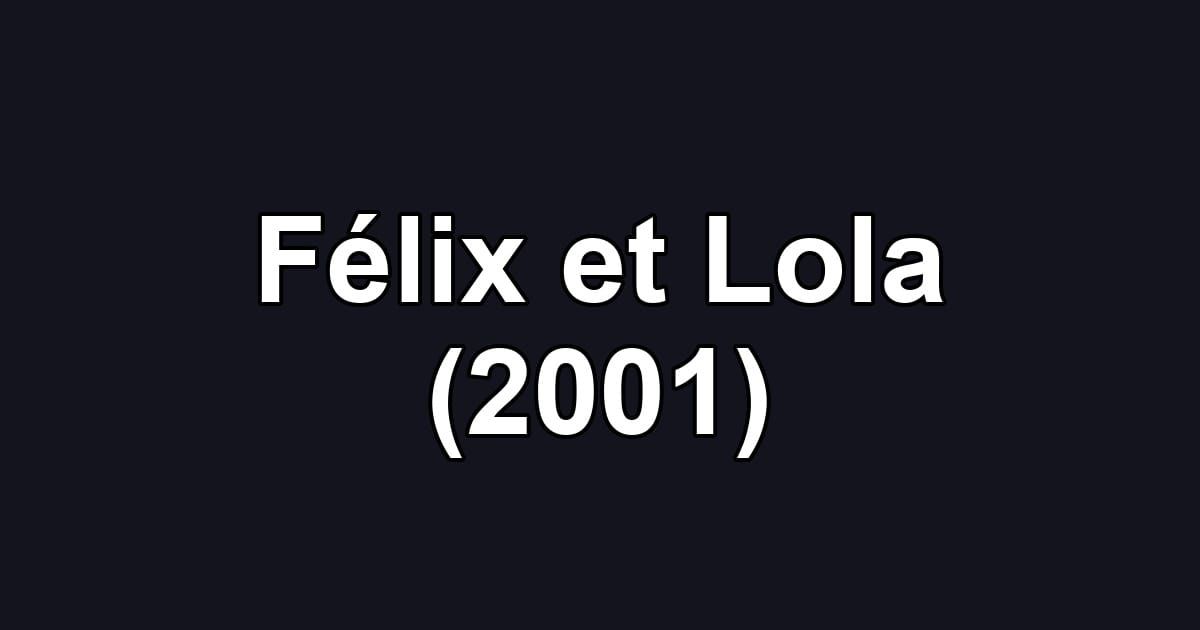 Félix et Lola (2001)
