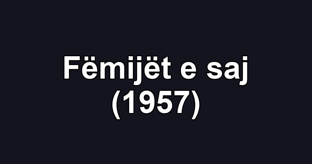 Fëmijët e saj (1957)
