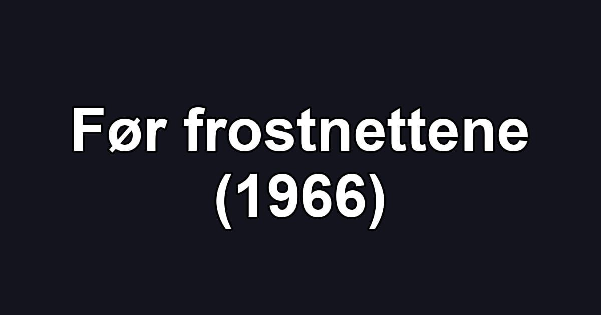 Før frostnettene (1966)