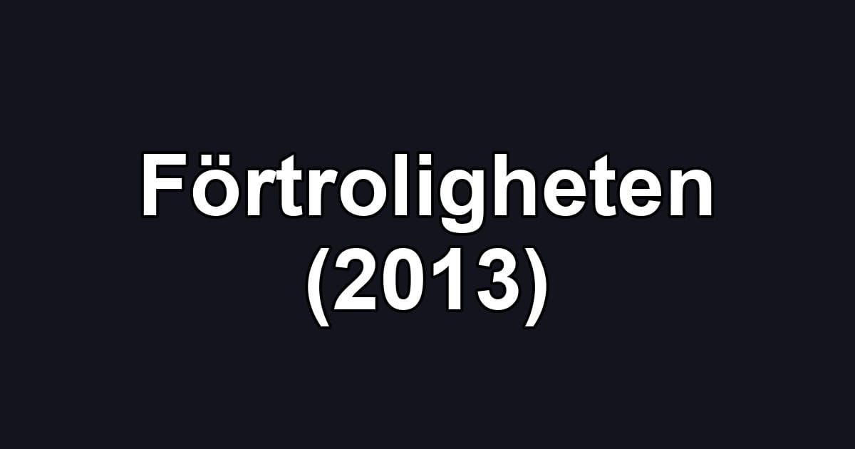 Förtroligheten (2013)