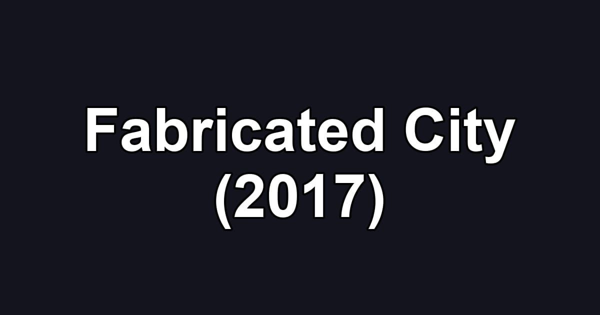 Fabricated City (2017)