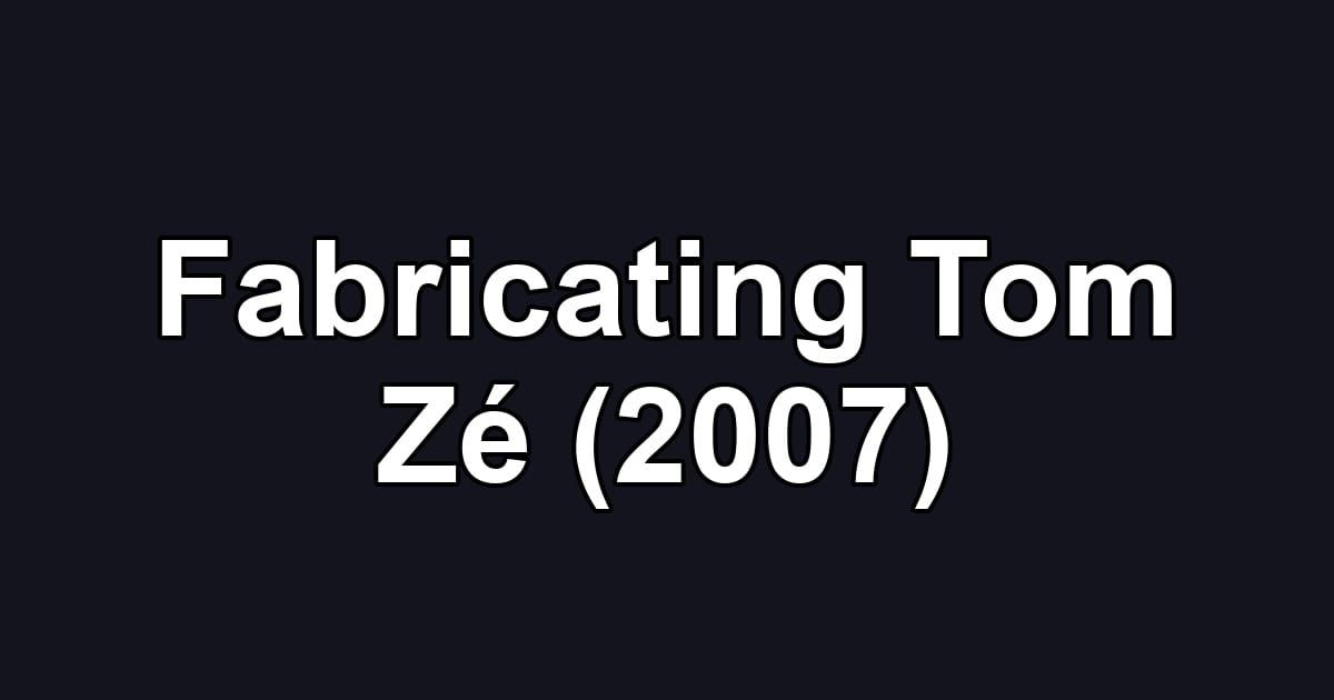 Fabricating Tom Zé (2007)