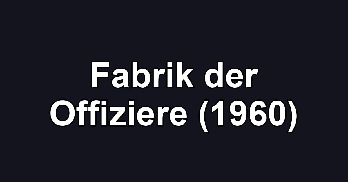 Fabrik der Offiziere (1960)