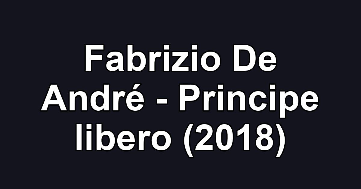 Fabrizio De André - Principe libero (2018)