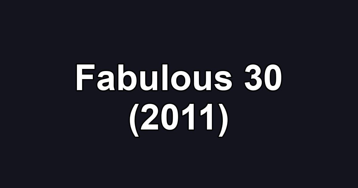 Fabulous 30 (2011)