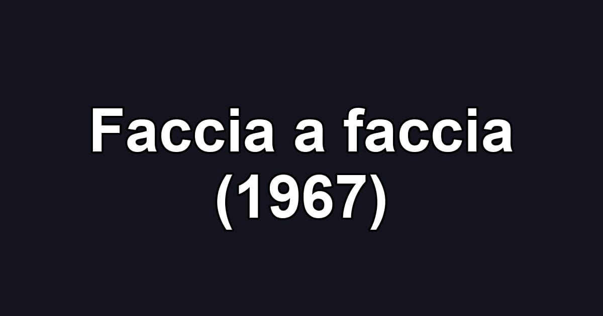 Faccia a faccia (1967)