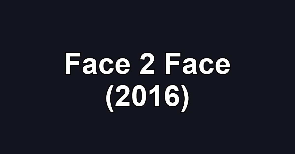 Face 2 Face (2016)