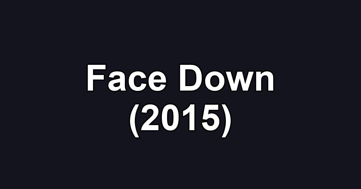 Face Down (2015)