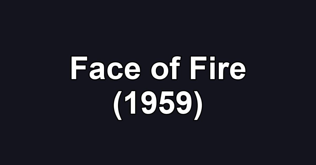 Face of Fire (1959)