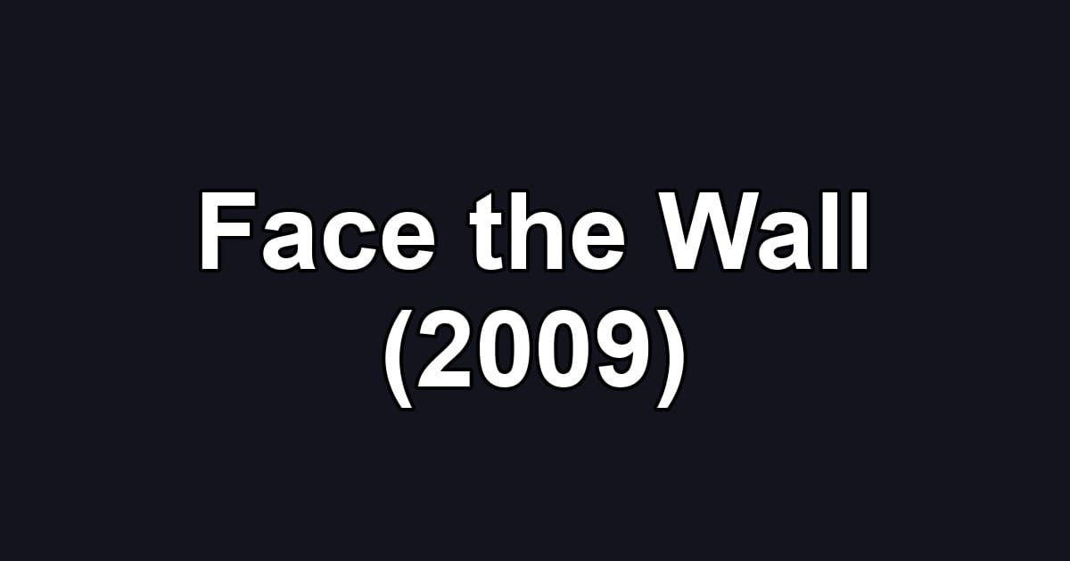 Face the Wall (2009)