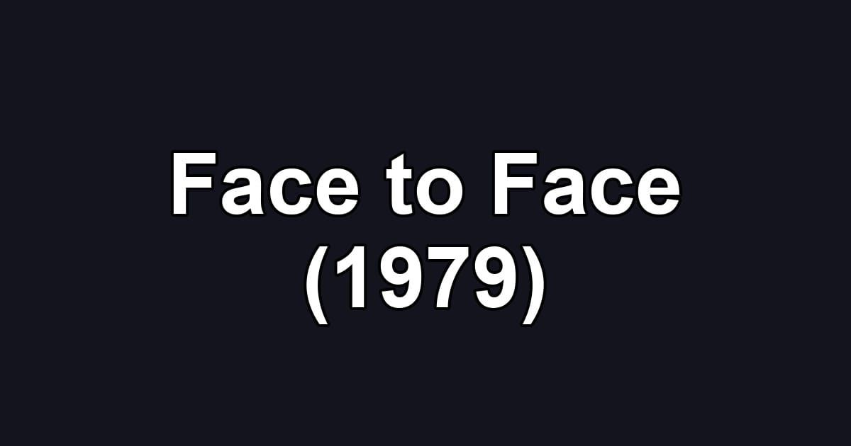 Face to Face (1979)