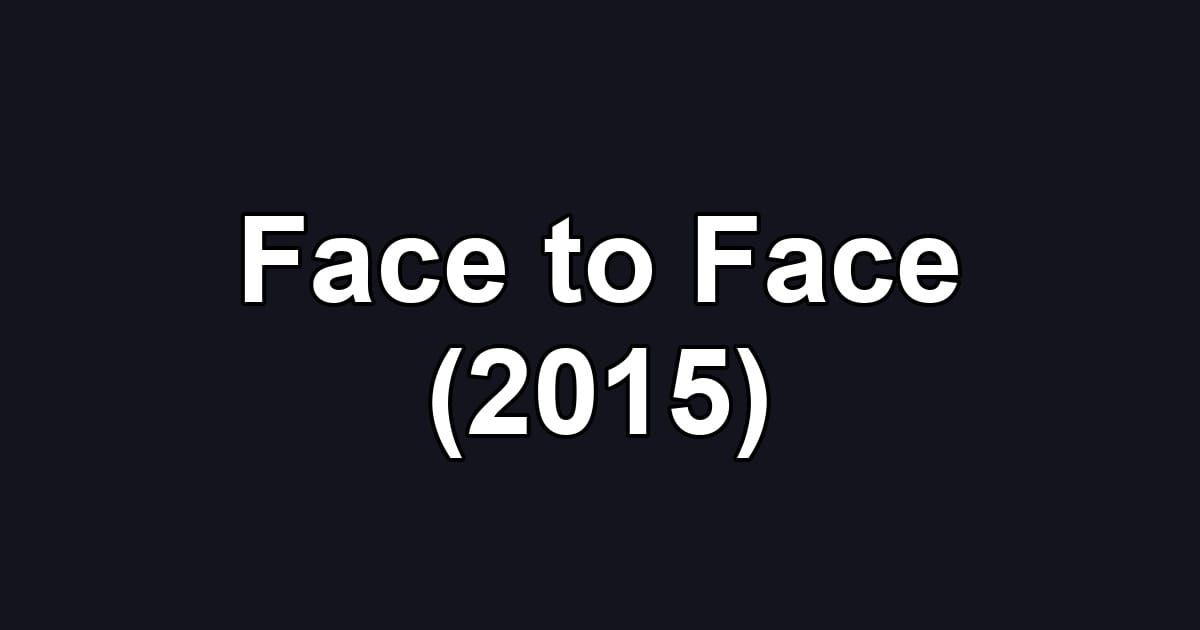 Face to Face (2015)