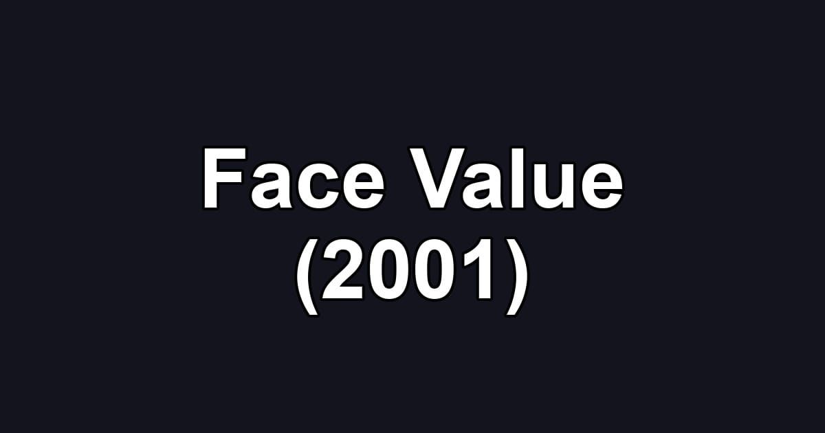 Face Value (2001)