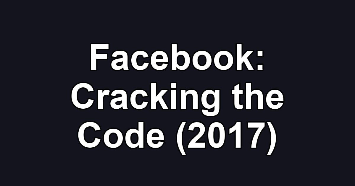 Facebook: Cracking the Code (2017)
