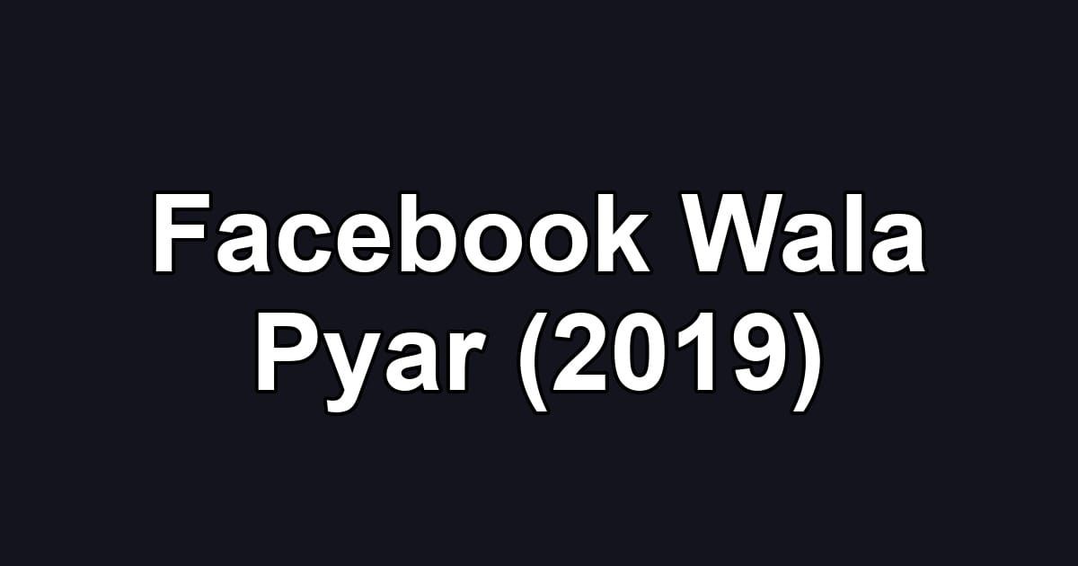 Facebook Wala Pyar (2019)