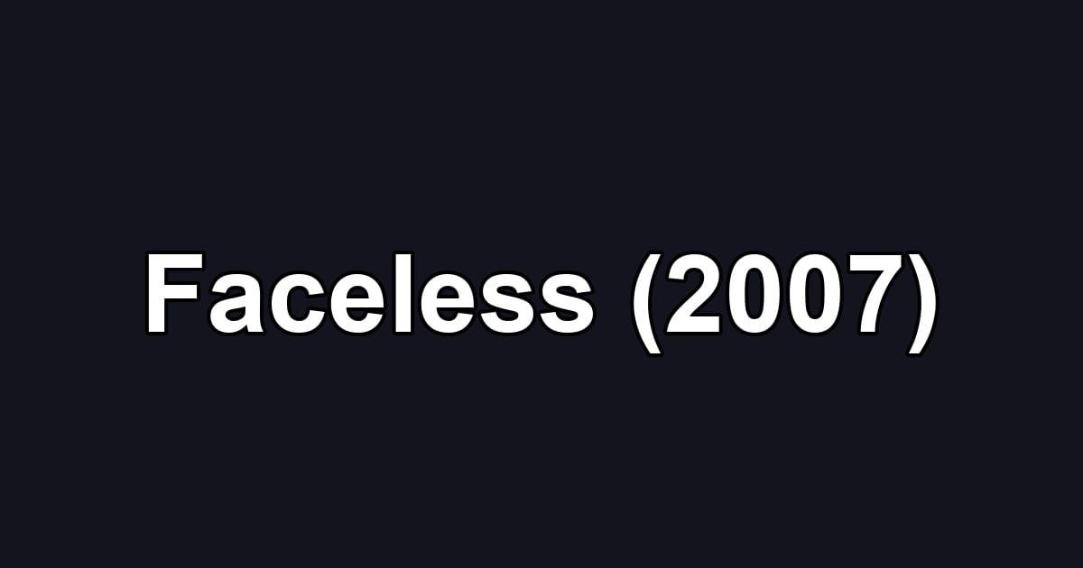 Faceless (2007)