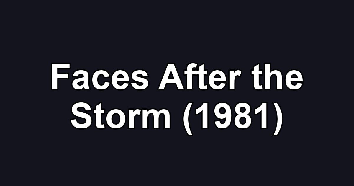 Faces After the Storm (1981)