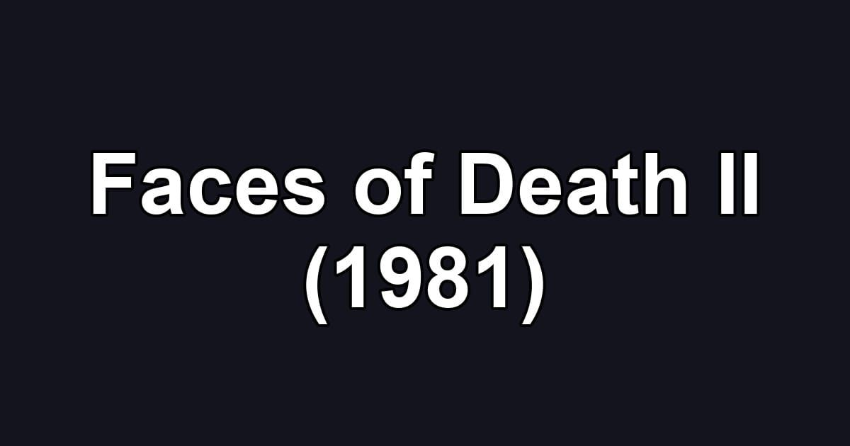 Faces of Death II (1981)