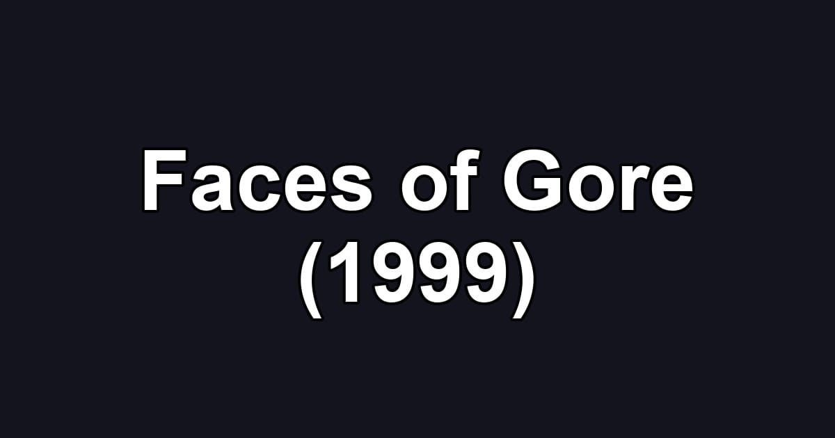 Faces of Gore (1999)