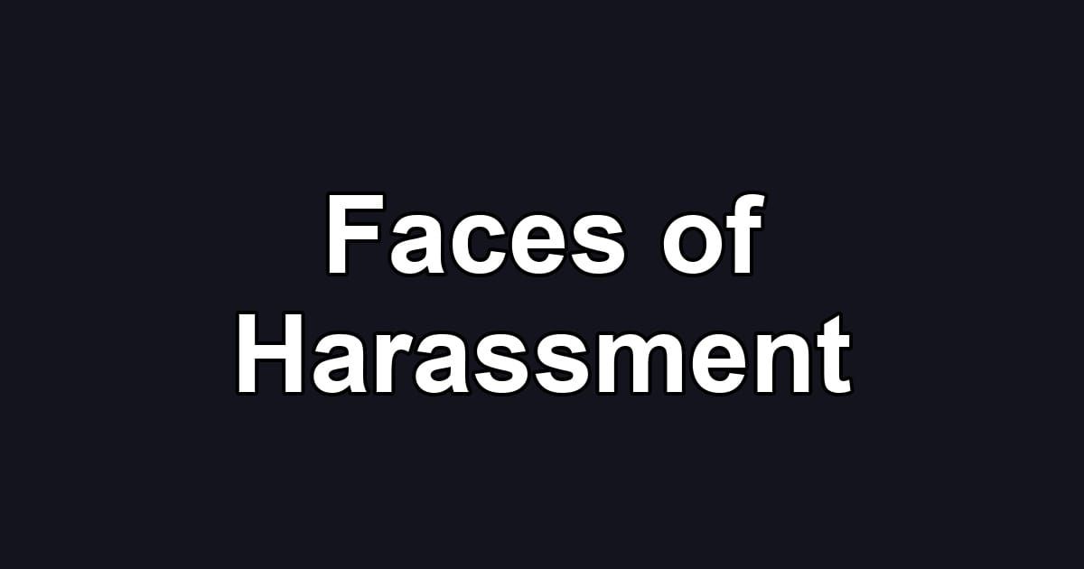 Faces of Harassment