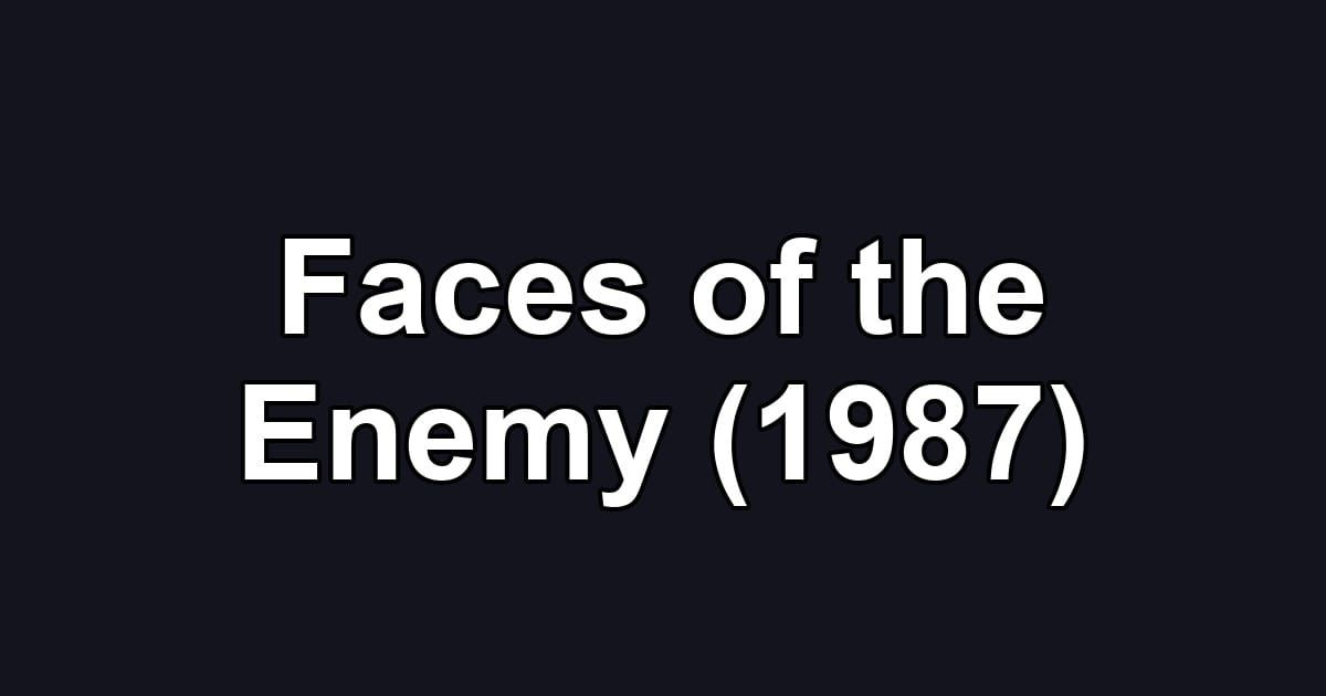 Faces of the Enemy (1987)
